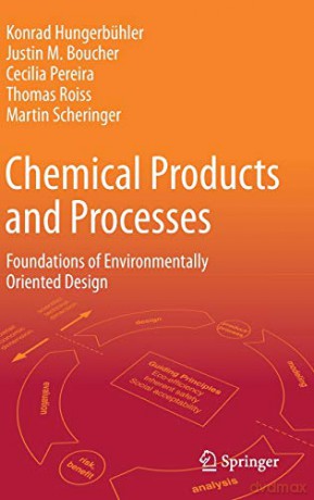 Chemical Products and Processes: Foundations of Environmentally Oriented Design - Martin Scheringer [KSIĄŻKA]