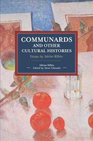 Communards And Other Cultural Histories Essays By Adrian Rifkin (Historical Materialism) - Adrian Rifkin [KSIĄŻKA]