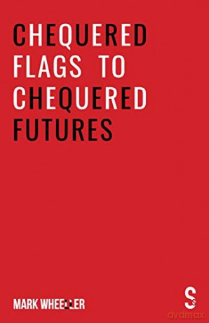 Chequered Flags to Chequered Futures: New revised and updated 2020 version - Mark Wheeller [KSIĄŻKA]
