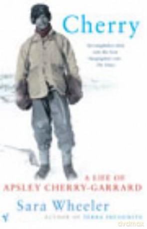 Cherry: A Life of Apsley Cherry-Garrard - Sara Wheeler [KSIĄŻKA]