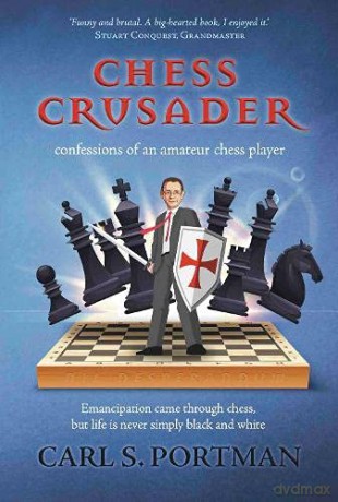 Chess Crusader: confessions of an amateur chess-player - Carl S. Portman [KSIĄŻKA]