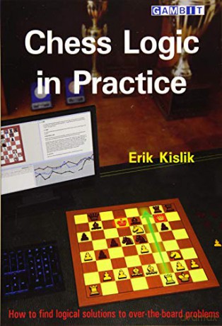Chess Logic in Practice - Erik Kislik [KSIĄŻKA]