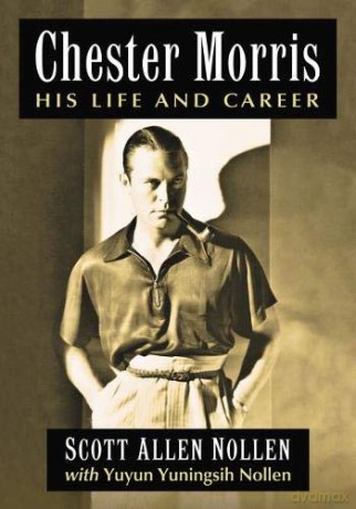 Chester Morris: His Life and Career [KSIĄŻKA]