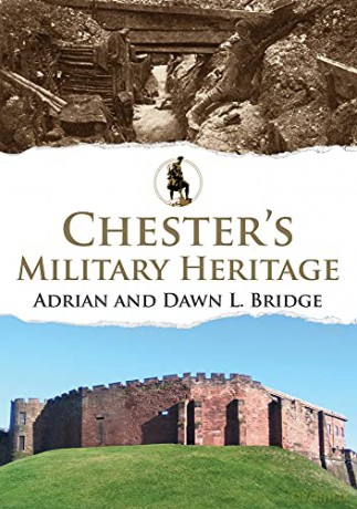 Chester's Military Heritage - Adrian and Dawn L. Bridge [KSIĄŻKA]