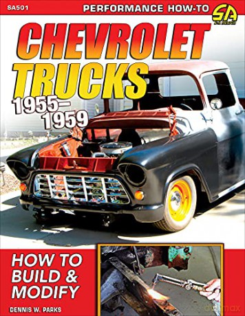Chevy Trucks 1955-1959: How to Build and Modify - Parks Dennis [KSIĄŻKA]