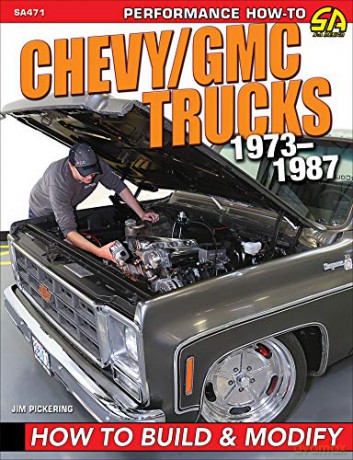 Chevy/GMC Trucks 1973-1987: How to Build and Modify - Jim Pickering [KSIĄŻKA]