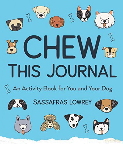 Chew This Journal: An Activity Book for You and Your Dog Gift for Pet Lovers - Sassafras Lowrey [KSIĄŻKA]