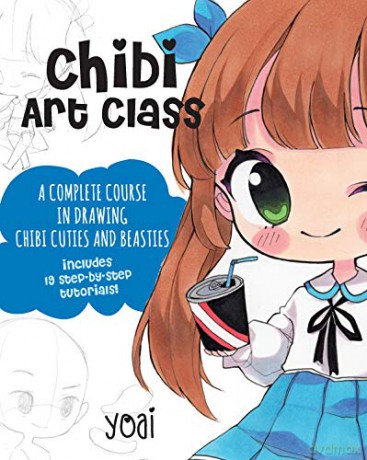 Chibi Art Class: A Complete Course in Drawing Chibi Cuties and Beasties - Includes 19 step-by-step tutorials! - Yoai [KSIĄŻKA]