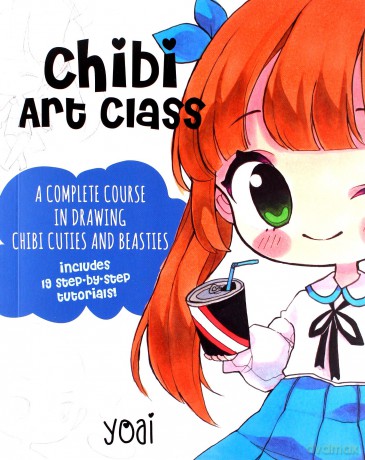 Chibi Art Class: A Complete Course in Drawing Chibi Cuties and Beasties - Includes 19 step-by-step tutorials! - Yoai [KSIĄŻKA]