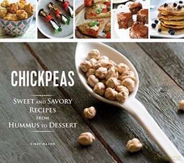 Chickpeas: Sweet and Savory Recipes from Hummus to Desserts - Einat Mazor [KSIĄŻKA]