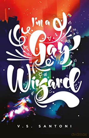 I'M A Gay Wizard (A Wattpad Novel) - Mx V. S. Santoni [KSIĄŻKA]