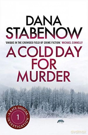 A Cold Day For Murder: A Kate Shugak Investigation: Volume 1 - Dana Stabenow [KSIĄŻKA]