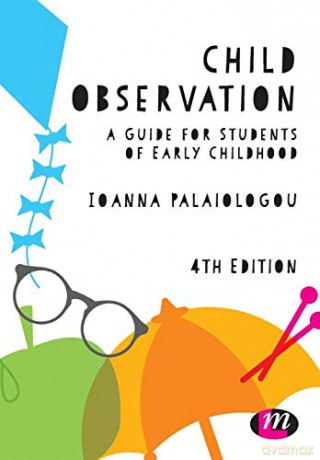 Child Observation: A Guide for Students of Early Childhood Early Childhood Studies Series - Ioanna Palaiologou [KSIĄŻKA]