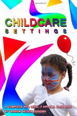 Childcare Settings: A Complete NVQ Level 3 Diploma Handbook - Ibrahim Nelson Kaggwa [KSIĄŻKA]