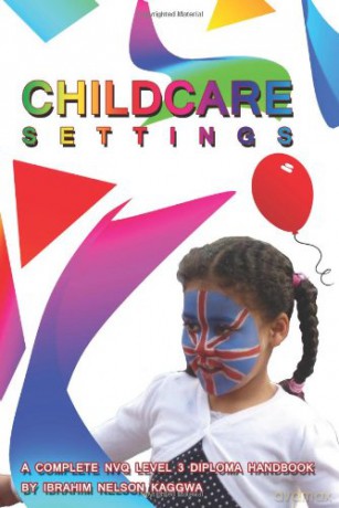 Childcare Settings: A Complete NVQ Level Diploma Handbook - Ibrahim Nelson Kaggwa [KSIĄŻKA]