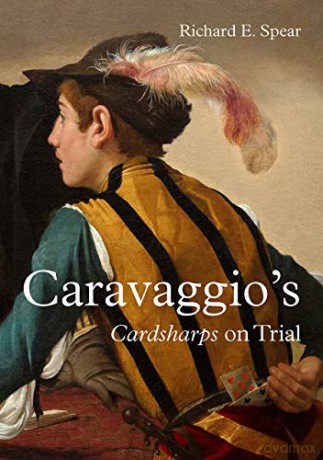 Caravaggio'S Cardsharps On Trial: Thwaytes V. Sotheby'S - Richard Spear [KSIĄŻKA]