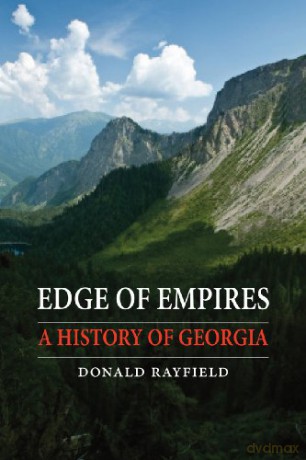 Edge Of Empires: A History Of Georgia - Donald Rayfield [KSIĄŻKA]