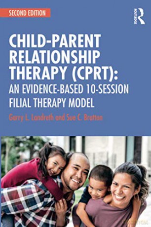 Child-Parent Relationship Therapy CPRT: An Evidence-Based 10-Session Filial Therapy Model - Garry L Landreth [KSIĄŻKA]