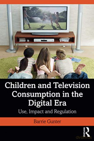 Children and Television Consumption in the Digital Era: Use, Impact and Regulation - Barrie Gunter [KSIĄŻKA]