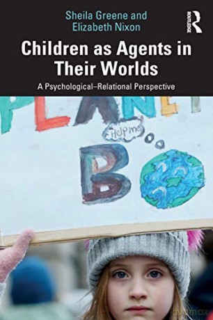 Children as Agents in Their Worlds: A Psychological-Relational Perspective - Sheila Greene [KSIĄŻKA]