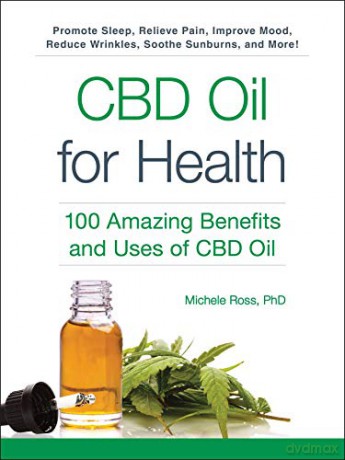 Cbd Oil For Health: 100 Amazing Benefits And Uses Of Cbd Oil - Michele Ross PhD [KSIĄŻKA]