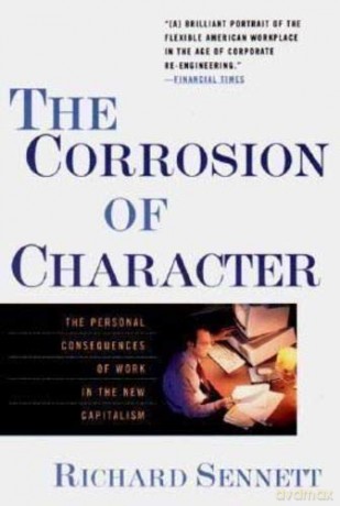 The Corrosion Of Character: The Personal Consequences Of Work In The New Capitalism [KSIĄŻKA]
