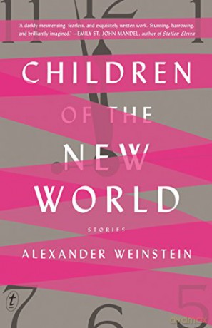 Children of the New World: Stories - Alexander Weinstein [KSIĄŻKA]