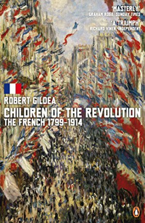 Children of the Revolution: The French, 1799-1914 - Robert Gildea [KSIĄŻKA]