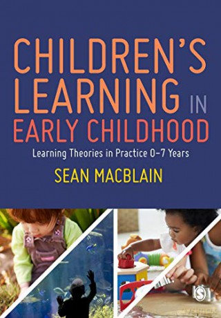 Children's Learning in Early Childhood: Learning Theories in Practice 0-7 Years - Sean MacBlain [KSIĄŻKA]