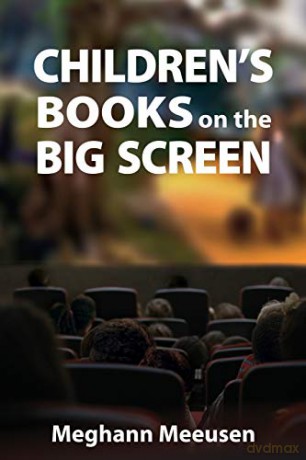 Children's Books on the Big Screen Children's Literature Association Series - Meghann Meeusen [KSIĄŻKA]