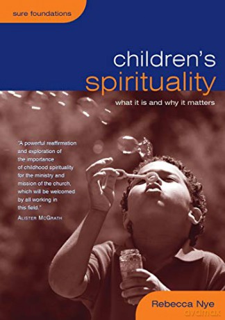 Children's Spirituality: What it is and Why it Matters Sure Foundations - Rebecca Nye [KSIĄŻKA]