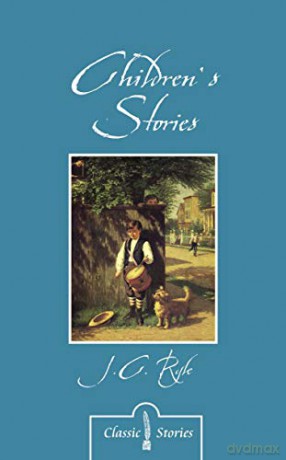 Children's Stories By J.C. Ryle Classic Stories - J. C. Ryle [KSIĄŻKA]
