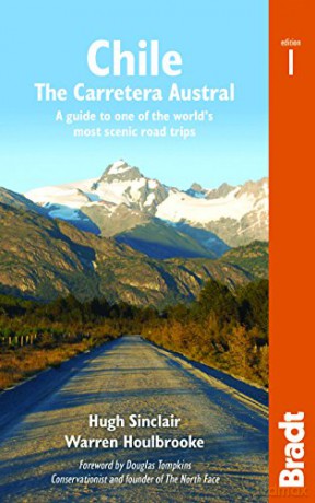 Chile: Carretera Austral: A guide to one of the world's most scenic road trips Bradt Travel Guides - Warren Houlbrooke [KSIĄŻKA]