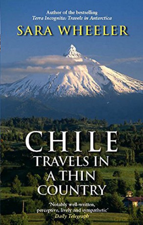 Chile: Travels in a Thin Country - Sara Wheeler [KSIĄŻKA]