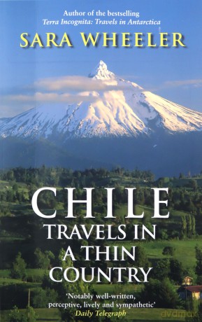 Chile: Travels in a Thin Country - Sara Wheeler [KSIĄŻKA]