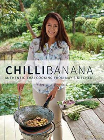 Chilli Banana: Authentic Thai Cooking from May's Kitchen - May Wakefield [KSIĄŻKA]