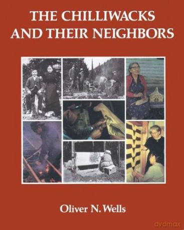Chilliwacks and Their Neighbours - Oliver N. Wells [KSIĄŻKA]