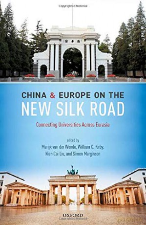 China and Europe on the New Silk Road: Connecting Universities Across Eurasia - Marijk van der Wende [KSIĄŻKA]