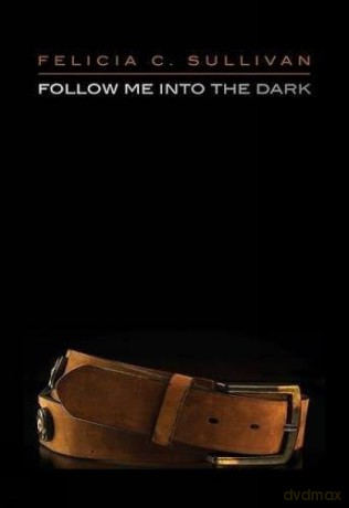 Follow Me Into The Dark - Felicia C. Sullivan [KSIĄŻKA]