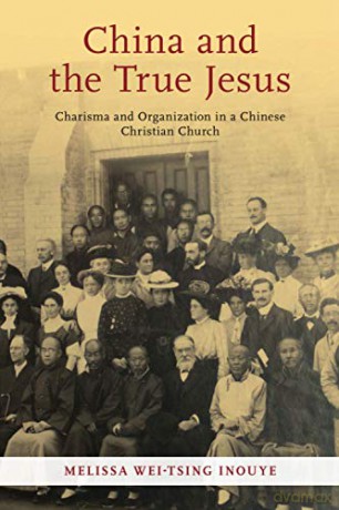 China and the True Jesus - Melissa Wei-Tsing Inouye [KSIĄŻKA]