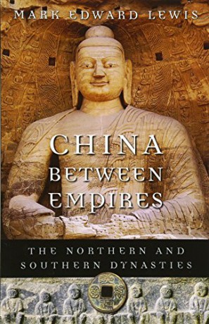 China Between Empires: The Northern and Southern Dynasties History of Imperial China: 2 - Mark Edward Lewis [KSIĄŻKA]