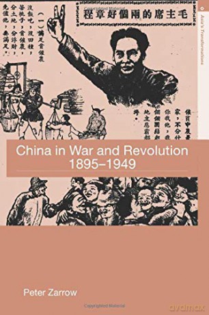 China in War and Revolution, 1895-1949 Asia's Transformations - Peter Zarrow [KSIĄŻKA]