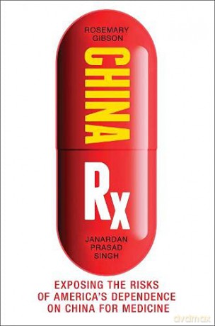 China Rx: Exposing the Risks of America's Dependence on China for Medicine - Rosemary Gibson [KSIĄŻKA]