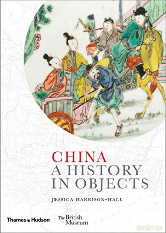 China: A History in Objects British Museum - Jessica Harrison-Hall [KSIĄŻKA]