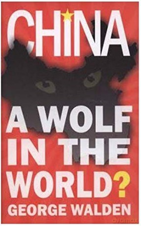China: A Wolf in the World - George Walden [KSIĄŻKA]