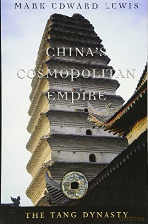 China's Cosmopolitan Empire History of Imperial China: The Tang Dynasty: 3 - Mark Edward Lewis [KSIĄŻKA]