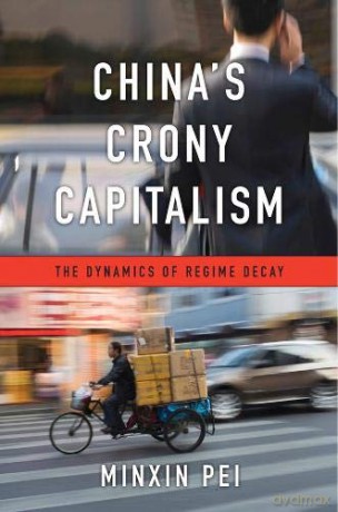 China's Crony Capitalism: The Dynamics of Regime Decay - Minxin Pei [KSIĄŻKA]
