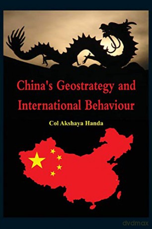 China's Geo-Strategy and International Behaviour - Akshaya Handa [KSIĄŻKA]