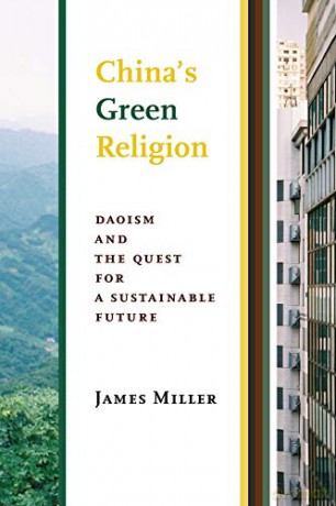 China's Green Religion: Daoism and the Quest for a Sustainable Future - James Miller [KSIĄŻKA]
