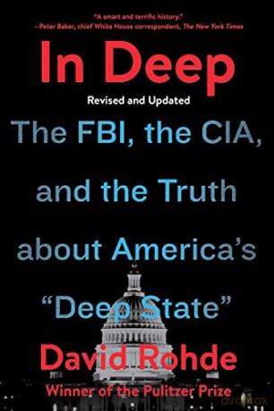 In Deep: The Fbi, The Cia, And The Truth About America's "Deep State": The Fbi, The Cia, And The Truth About America's "Deep State" - David Rohde [KSIĄŻKA]